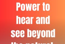POWER TO HEAR AND SEE BEYOND THE NATURAL