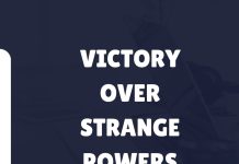 VICTORY OVER STRANGE POWERS DISTURBING YOUR PROGRESS